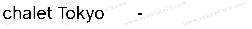 chalet Tokyo 价格标字体字体转换